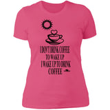 Wake Up To Drink Coffee Ladies T-Shirt(Slim Fit)