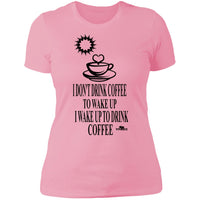 Wake Up To Drink Coffee Ladies T-Shirt(Slim Fit)