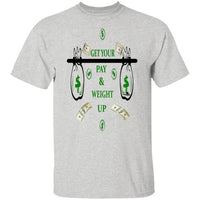 Get Your Pay & Weight Up 2 T-Shirt