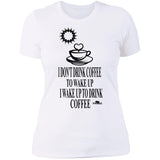 Wake Up To Drink Coffee Ladies T-Shirt(Slim Fit)