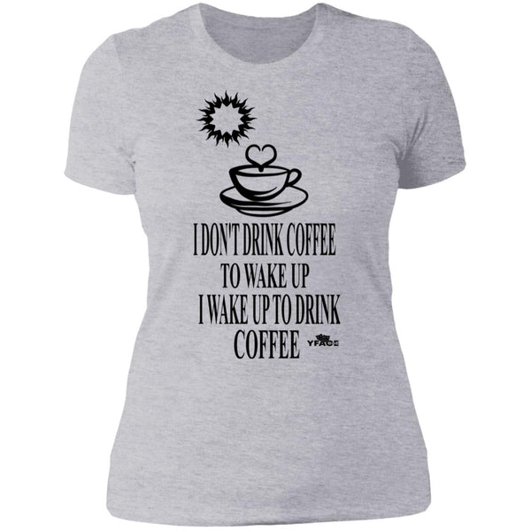 Wake Up To Drink Coffee Ladies T-Shirt(Slim Fit)