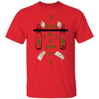 Get Your Pay & Weight Up T-Shirt