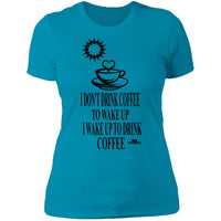 Wake Up To Drink Coffee Ladies T-Shirt(Slim Fit)